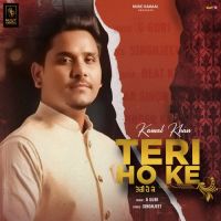 Teri Ho Ke Kamal Khan Song Download Mp3