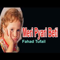 Meri Pyari Beti Fahad Tufail Song Download Mp3