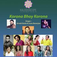 Korona Bhoy Korona June Banerjee,Arnab Dutta Song Download Mp3