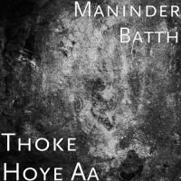Thoke Hoye Aa Maninder Batth Song Download Mp3