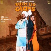 Kach De Glass Ajam Khan,Gurlez Akhtar Song Download Mp3