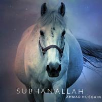 Subhanallah Ahmad Hussain Song Download Mp3