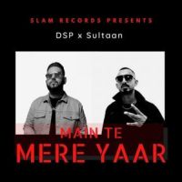 Main Te Mere Yaar Sultaan,DSP Song Download Mp3