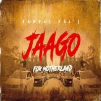 Jaago For Motherland Babbal Rai Song Download Mp3