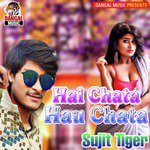 Hai Chata Hau Chata Sujit Tiger Song Download Mp3