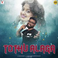 Tothu Alaga Gaurav Anand,Arpita Choudhury Song Download Mp3