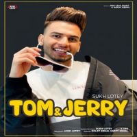 Tom And Jerry Sukh Lotey Song Download Mp3