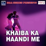 Khaiba Ka Haandi Me songs mp3