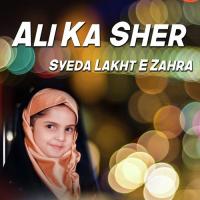 Ali Ka Sher Syeda Lakht E Zahra Song Download Mp3