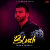 Blush Daman Kaushal Song Download Mp3
