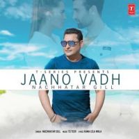 Jaano Vadh Nachhatar Gill Song Download Mp3