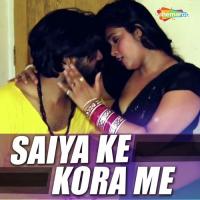 Saiya Ke Kora Me songs mp3