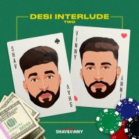Desi Interlude 2 Vinny,Shav Song Download Mp3