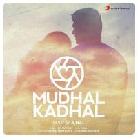 Mudhal Kadhal Ajmal Khan,M.M. Manasi Song Download Mp3