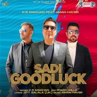 Sadi Good Luck Aman Hayer,Ks Makhan Song Download Mp3