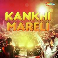 Kankhi Mareli songs mp3