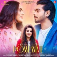 Possessive Karan Sehmbi,Raashi Sood Song Download Mp3