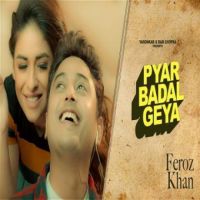 Pyar Badal Gya Feroz Khan Song Download Mp3