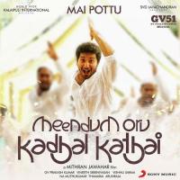 Mai Pottu (From "Meendum Oru Kadhal Kadhai") K.G. Ranjith,Velmurugan Song Download Mp3