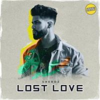 Lost Love Sheroz Song Download Mp3