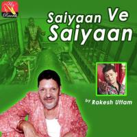 Saiyaan Ve Saiyaan Rakesh Uttam Song Download Mp3