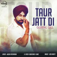 Taur Jatt Di Gurpal Gill Song Download Mp3