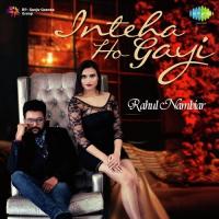 Inteha Ho Gayi Rahul Nambiar Song Download Mp3