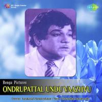 Ondrupattal Undu Vaazhvu T.M. Soundararajan,Jikki Song Download Mp3
