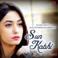 Sun Kabhi Feat. By Pratiksha Kulshrestha Gaurav Bhatt,Pratiksha Kulshrestha Song Download Mp3