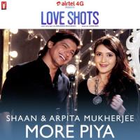 Love Shots - More Piya Shaan,Arpita Mukherjee Song Download Mp3