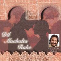 Dil Machalta Rahe Roop Kumar Rathod Song Download Mp3