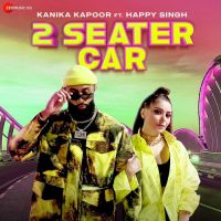 2 Seater Car Kanika Kapoor,Happy Singh Song Download Mp3