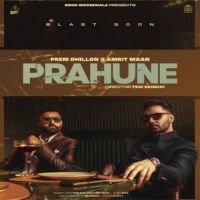 Prahune Full Song Amrit Maan,Prem Dhillon Song Download Mp3