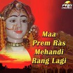 Maa Prem Ras Mehandi Rang Lagi songs mp3