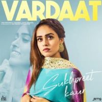 Vardaat Sukhpreet Kaur Song Download Mp3