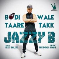 Bodi Wale Taare Takk Jazzy B Song Download Mp3