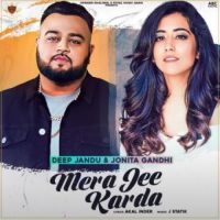 Mera Jee Karda Deep Jandu,Jonita Gandhi Song Download Mp3