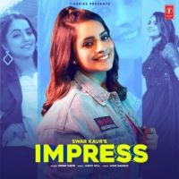 Impress Swar Kaur Song Download Mp3