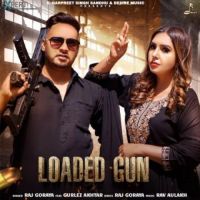 Loaded Gun Gurlez Akhtar,Raj Goraya Song Download Mp3
