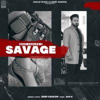 Savage Deep Kahlon Song Download Mp3