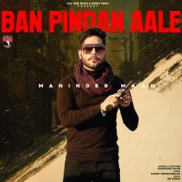 Ban Pindan Aale Maninder Maan Song Download Mp3