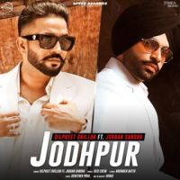 Jodhpur Dilpreet Dhillon,Jordan Sandhu Song Download Mp3