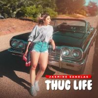 Thug Life Jasmine Sandlas Song Download Mp3