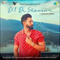 Dil Da Showroom Parmish Verma Song Download Mp3