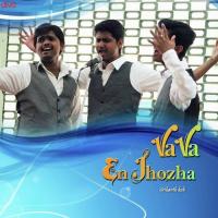 Va Va En Thozha Vijo Varghese,Sandeep Mohan,Mahesh Kumar,Bharath Krishnamoorthy,Srikanth KVB,Preetha Venkatesh Song Download Mp3