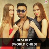 Desi Boy (World Child) Nish Pahwa Song Download Mp3
