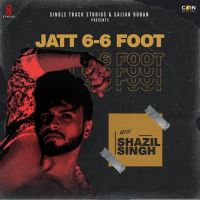 Jatt 6-6 Foot Shazil Singh Song Download Mp3