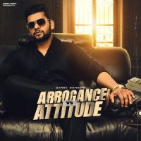 Arrogance Vs Attitude Garry Sohal Song Download Mp3
