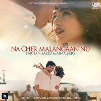 Na Cher Malangaan Nu Farhan Saeed,Aima Baig Song Download Mp3