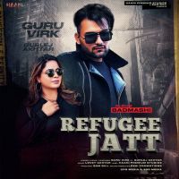 Refugee Jatt Gurlez Akhtar,Guru Virk Song Download Mp3
